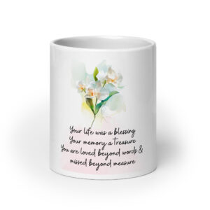 Your Life was a Blessing your memory a Treasure, Bereavement gift with Lilies, Floral Memorial Tribute