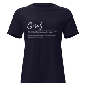 Grief Definition Women's Relaxed T-Shirt, Bereavement Shirt for Loss, Sympathy Gift for Mourning Loved Ones